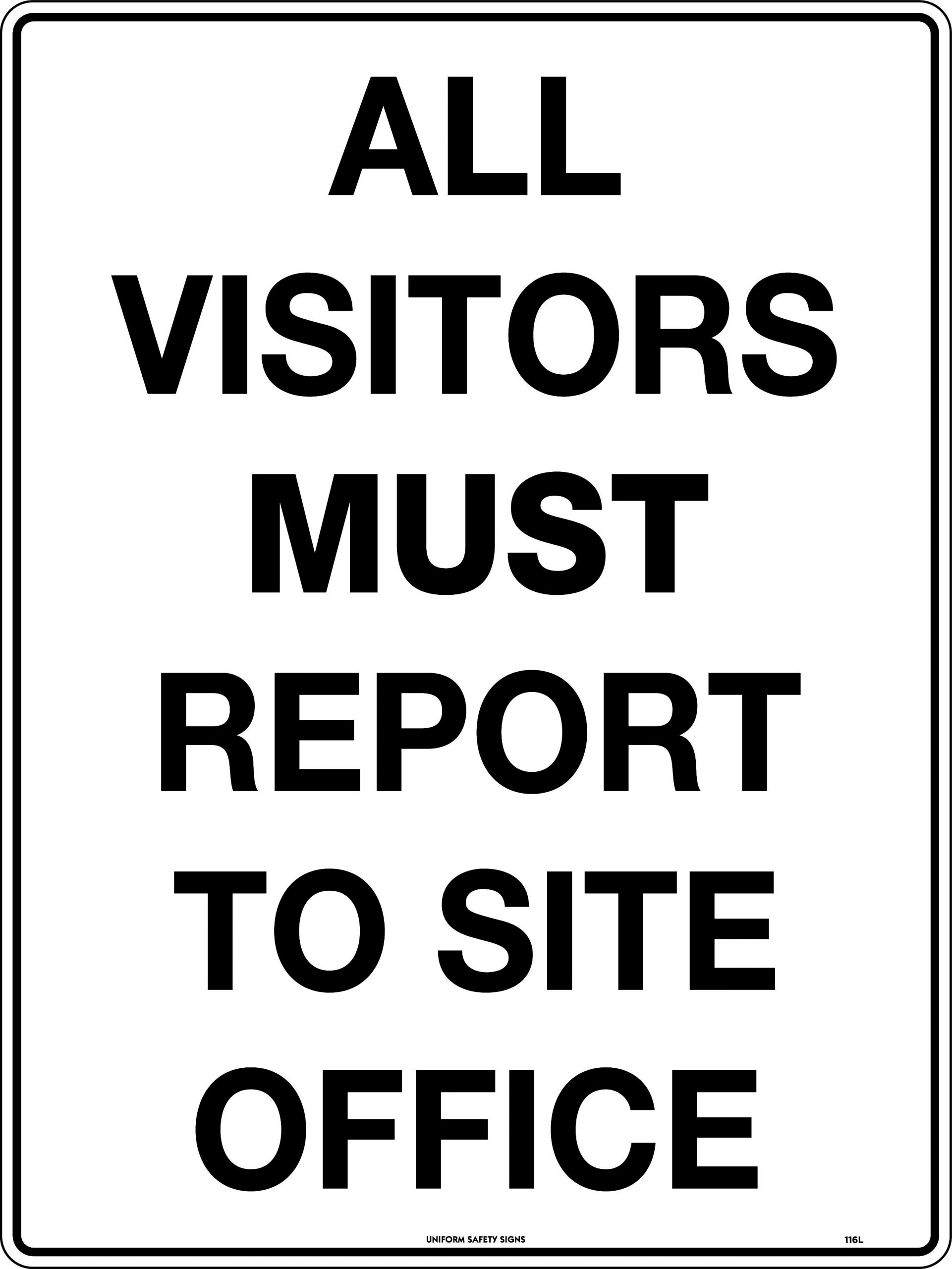 SIGN - POLY - ALL VISITORS MUST REPORT ( 300 X 450MM) 