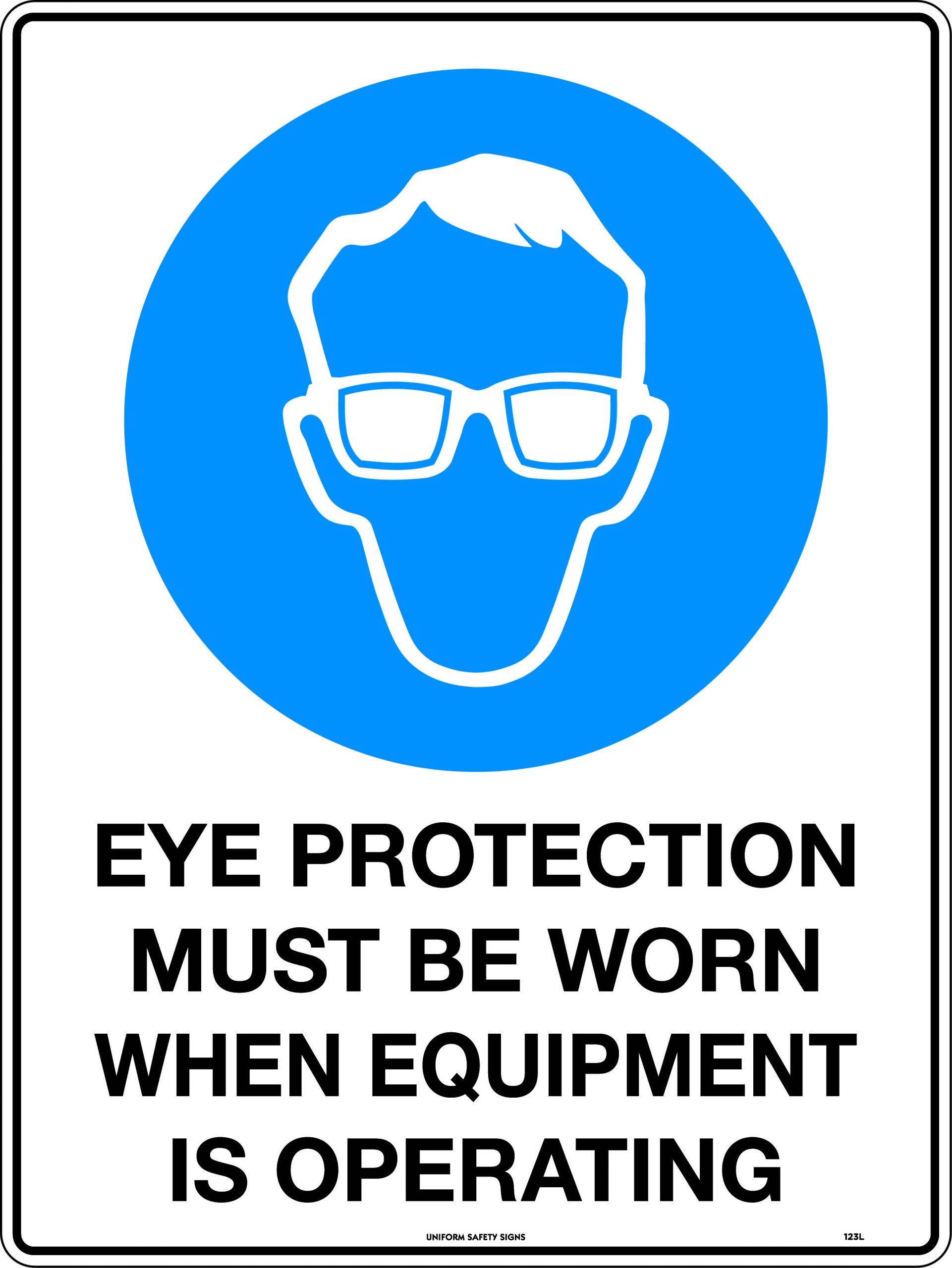 SIGN 300 X 225MM POLY EYE PROTECTION MUST BE WORN WHEN EQUIPMENT IS ON