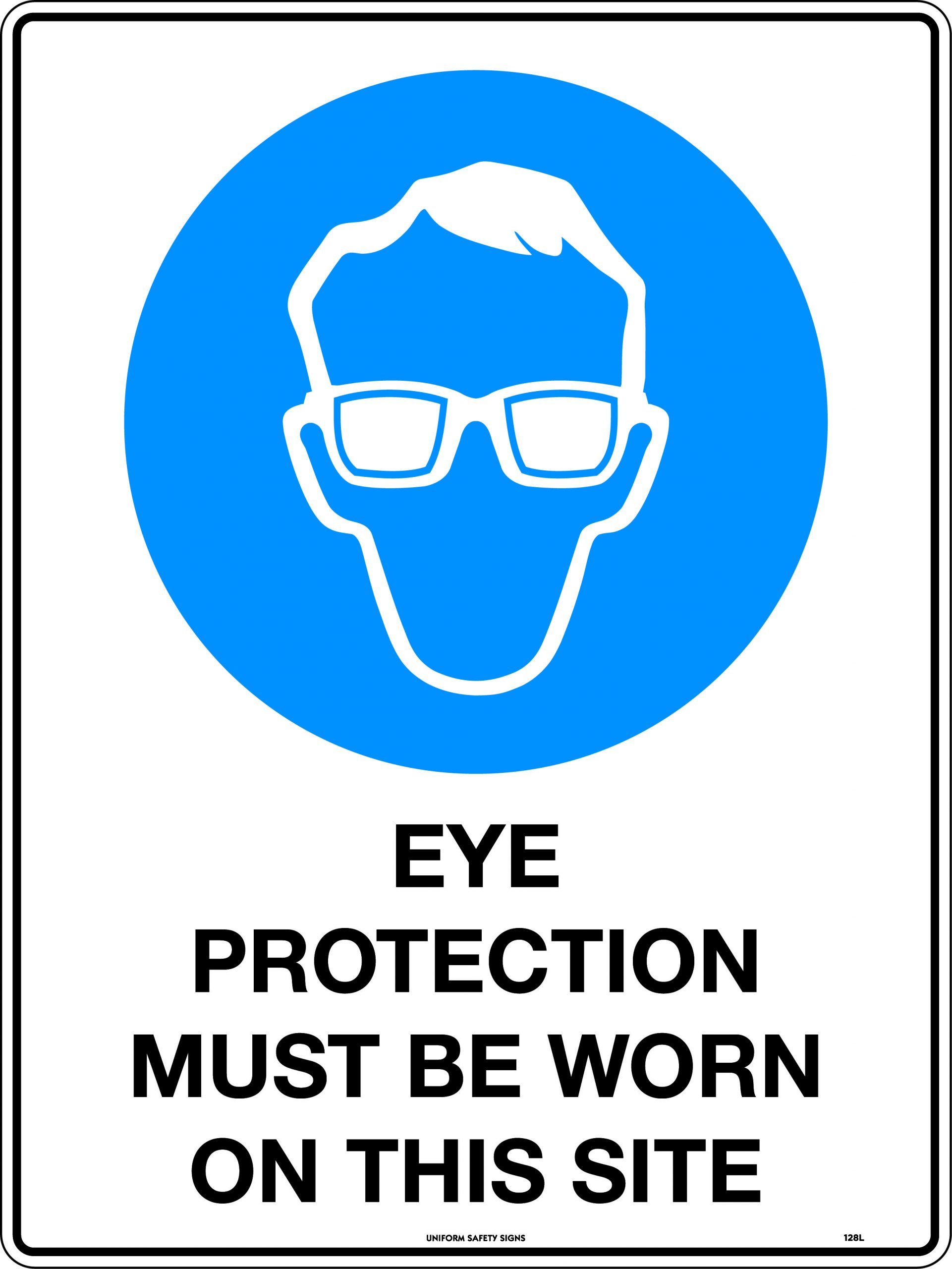 UNIFORM SAFETY 600X450MM POLY EYE PROTECTION MUST BE WORN ON THIS SITE