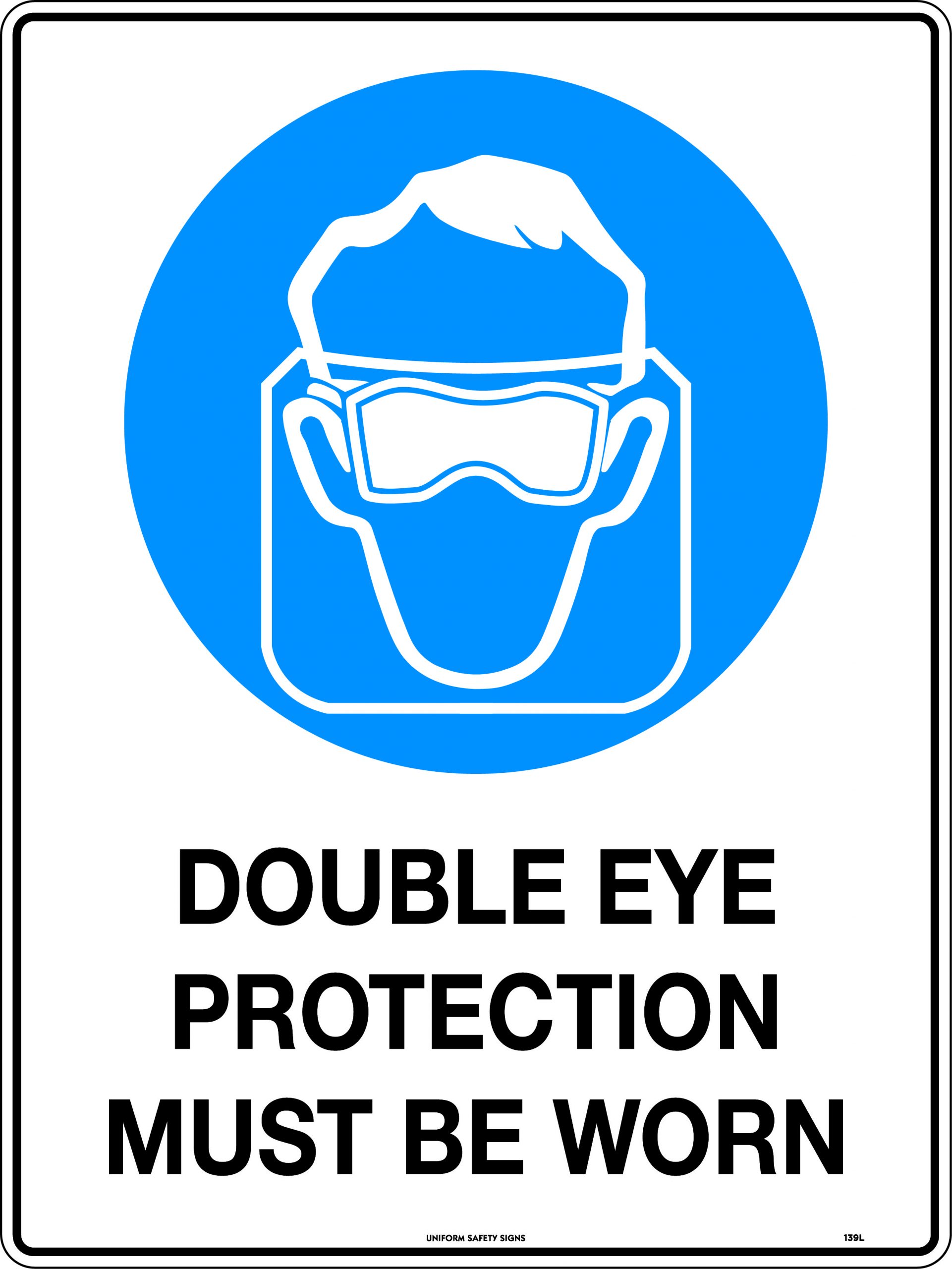 UNIFORM SAFETY 600X450MM POLY DOUBLE EYE PROTECTION MUST BE WORN