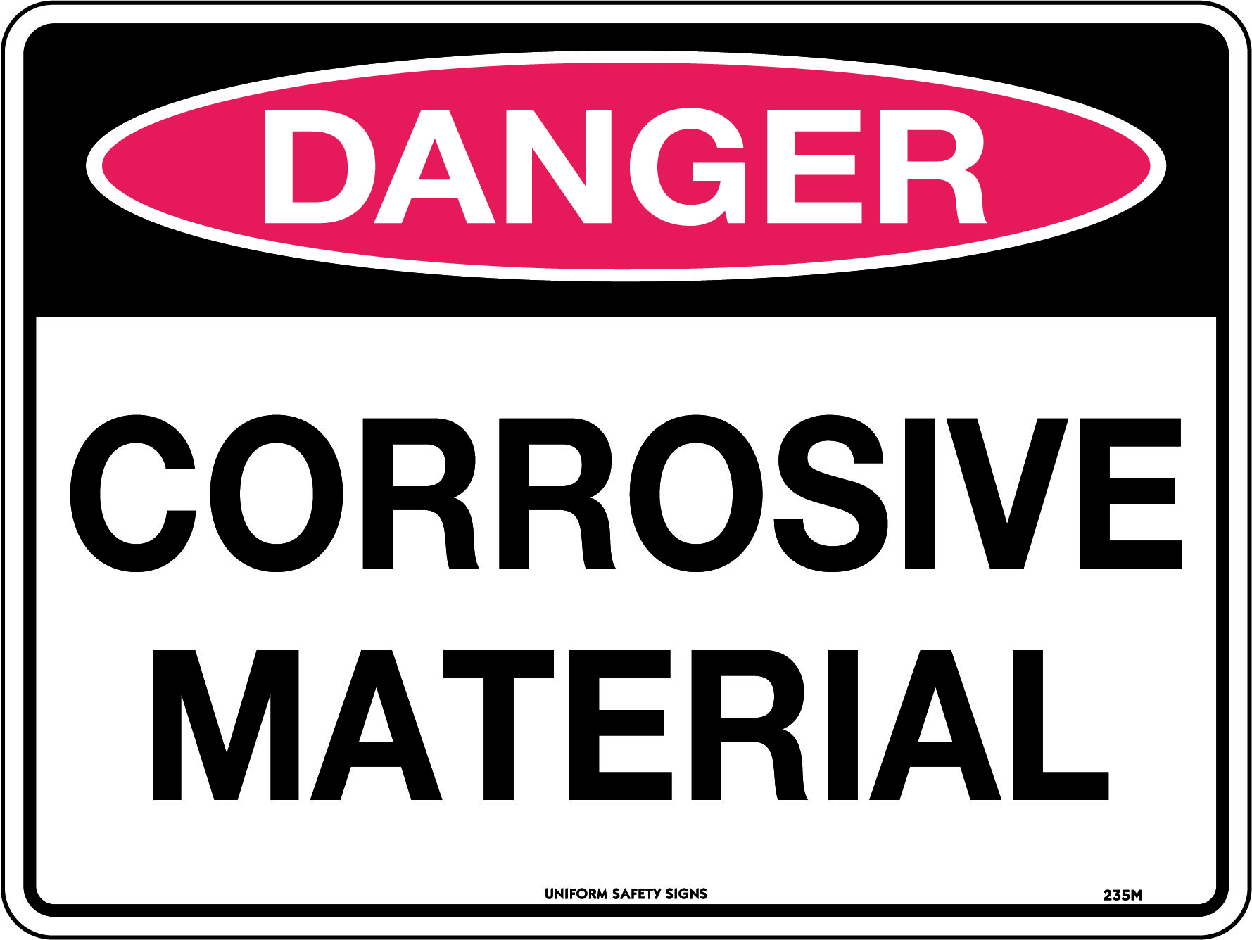 UNIFORM SAFETY 600X450MM POLY DANGER CORROSIVE MATERIAL 