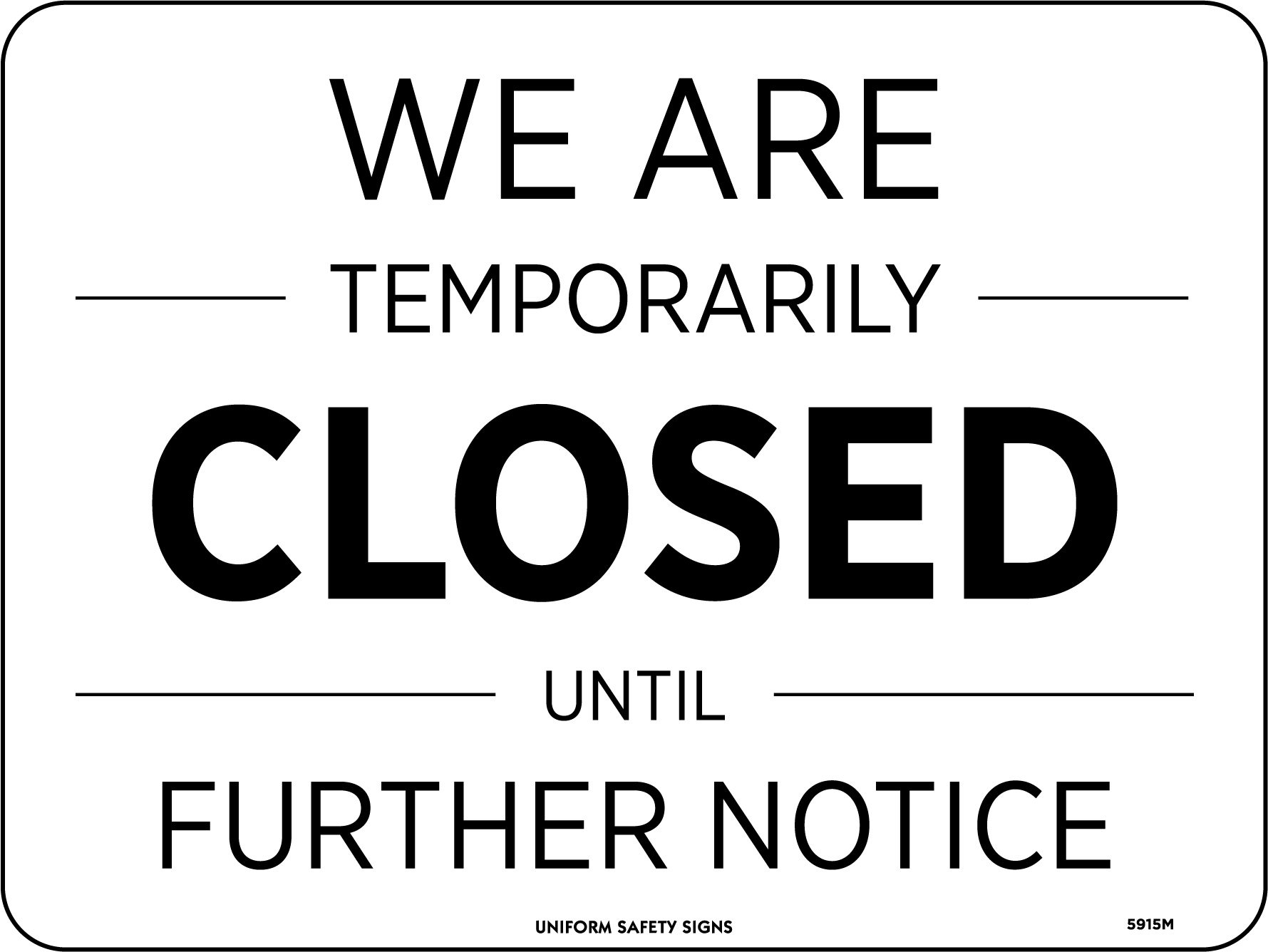 SIGN 300X225MM - POLY - WE ARE TEMPORARILY CLOSED UNTIL FURTHER NOTICE 1