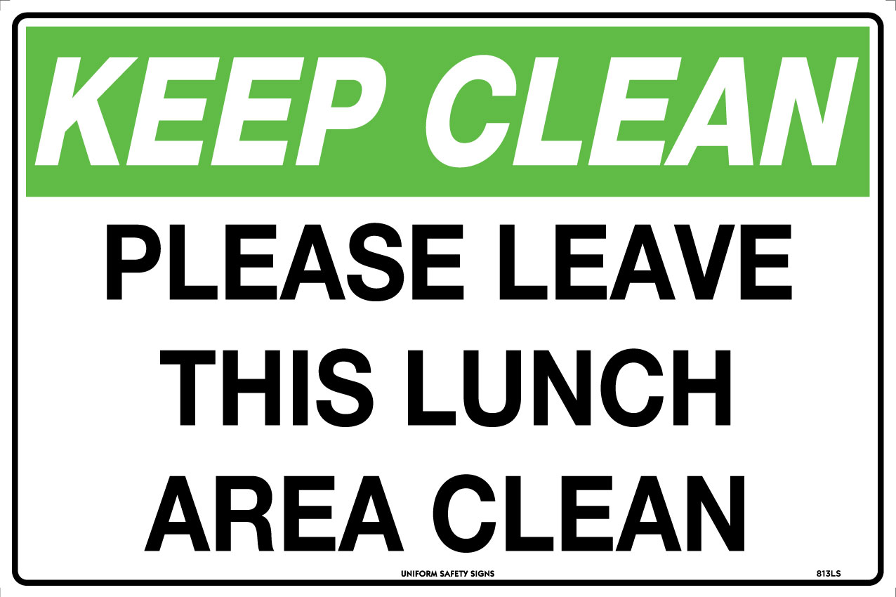 UNIFORM SAFETY 450X300MM POLY KEEP CLEAN PLEASE LEAVE THIS LUNCH AREA
