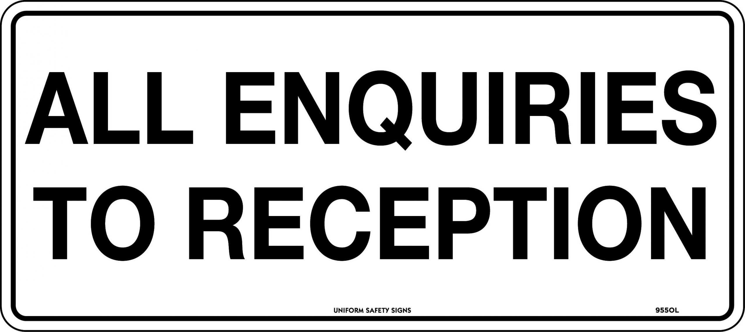 SIGN - POLY - ALL ENQUIRIES TO RECEPTION ( 200 X 450MM) 