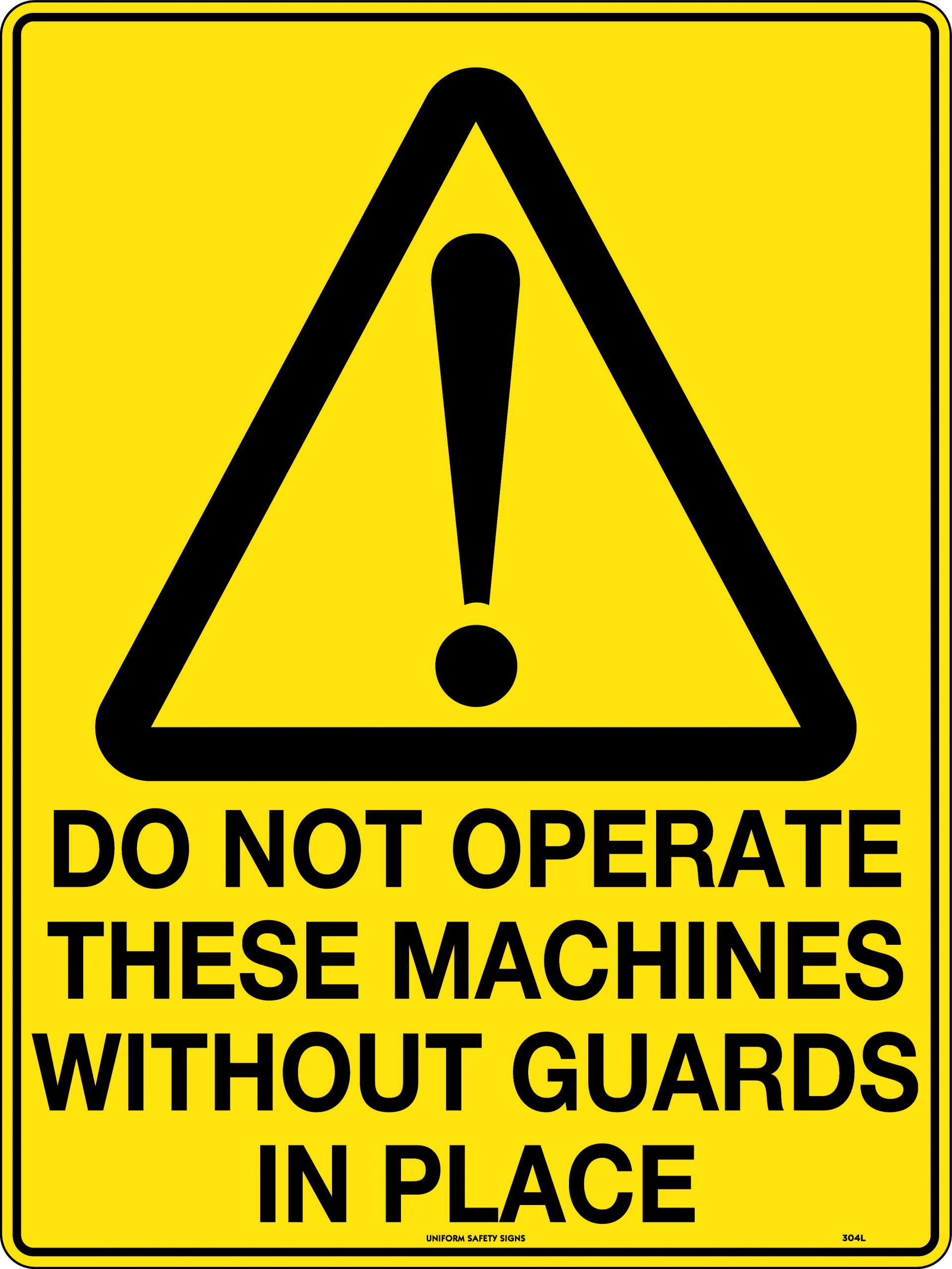 UNIFORM SAFETY 450X300MM METAL DO NOT OPERATE THESE MACHINES WITHOUT G
