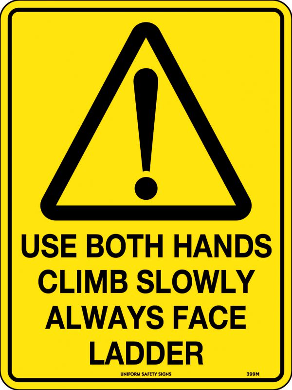 Use Both Hands Climb Slowly Always Face Ladder Warning Sign