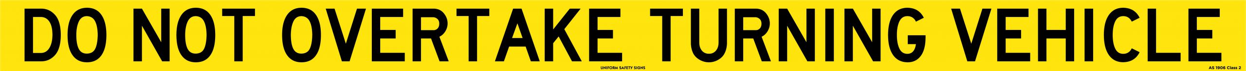 UNIFORM SAFETY 1310X75MM SELF ADH CL2 DO NOT OVERTAKE TURNING VEHICLE