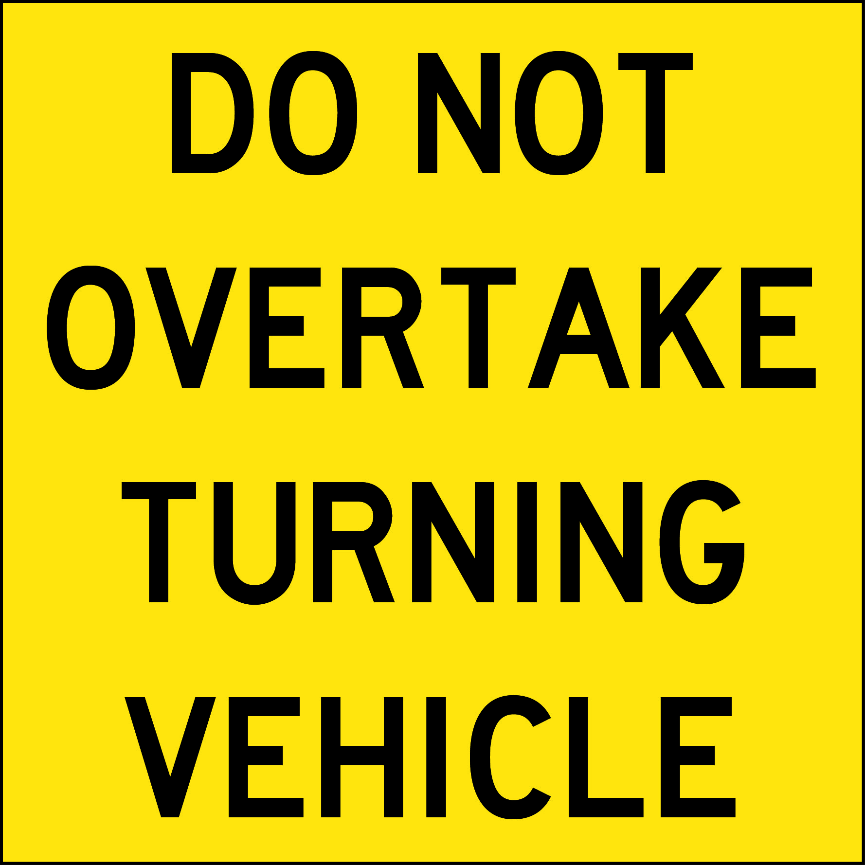 SIGN 300 X 300 - CL1 REFLECTIVE METAL DO NOT OVERTAKE TURNING VEHICLE SQ